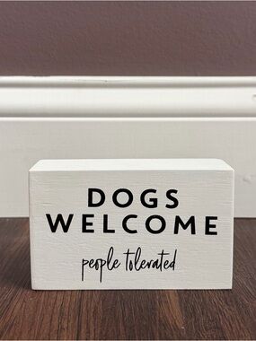 Dogs Welcome People Tolerated Wooden Block Sign